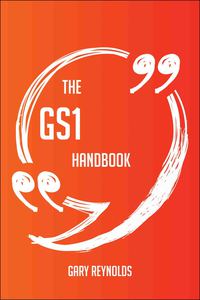 Imagen de portada: The GS1 Handbook - Everything You Need To Know About GS1 9781489130259