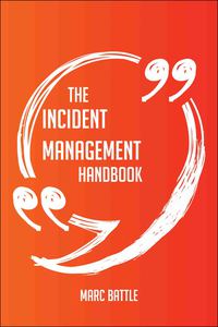 صورة الغلاف: The Incident Management Handbook - Everything You Need To Know About Incident Management 9781489130402