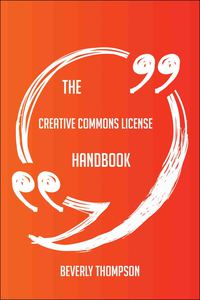 Cover image: The Creative Commons license Handbook - Everything You Need To Know About Creative Commons license 9781489130426