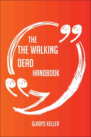 Cover image: The Walking Dead Handbook - Everything You Need To Know About The Walking Dead 9781489132451