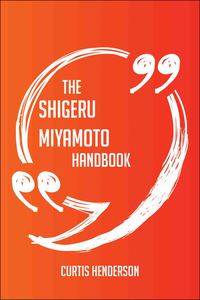 Imagen de portada: The Shigeru Miyamoto Handbook - Everything You Need To Know About Shigeru Miyamoto 9781489132512