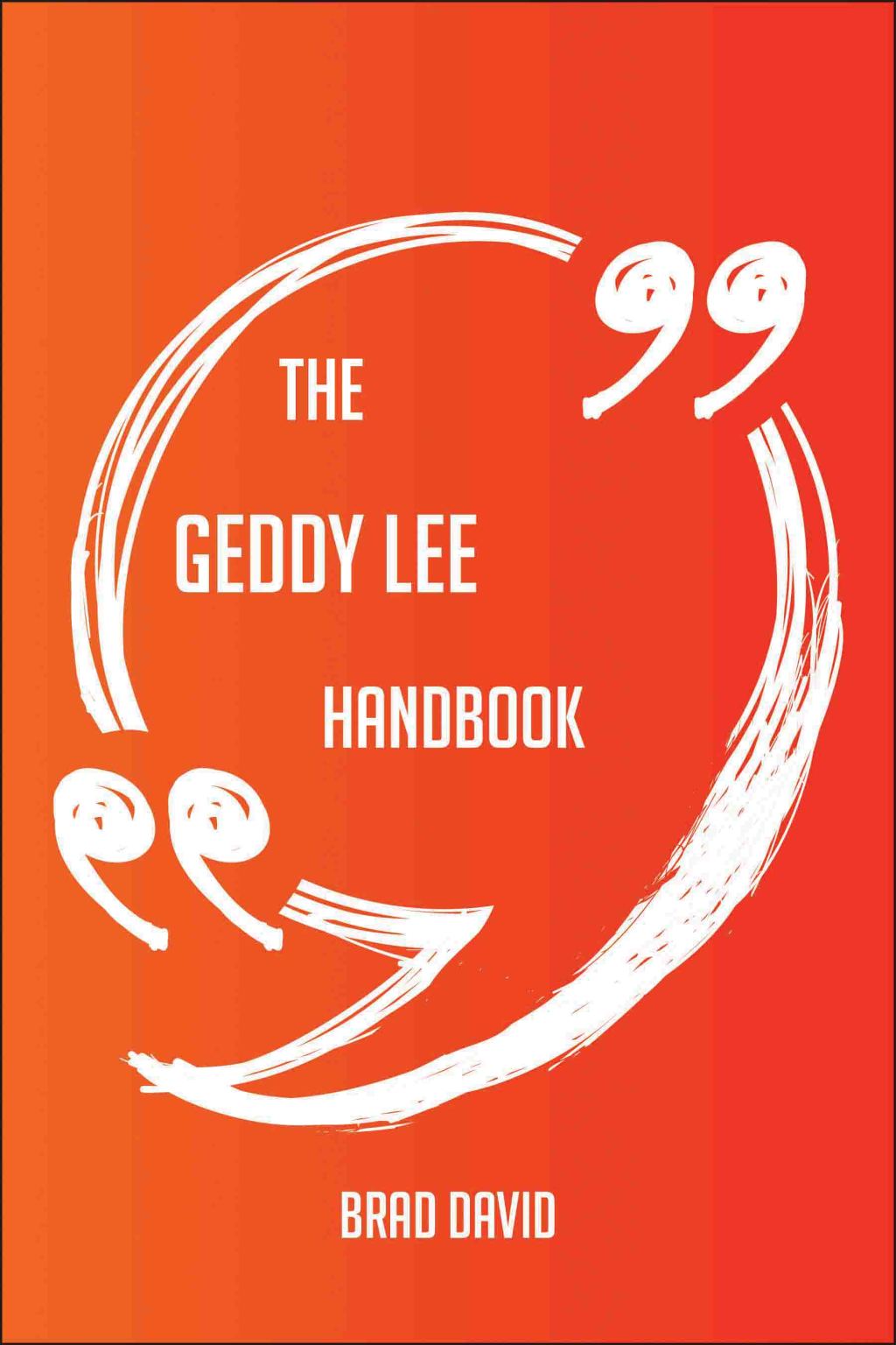The Geddy Lee Handbook - Everything You Need To Know About Geddy Lee (eBook)
