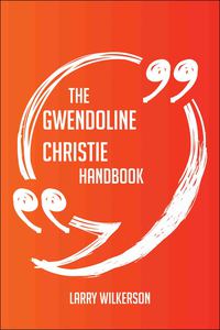 Omslagafbeelding: The Gwendoline Christie Handbook - Everything You Need To Know About Gwendoline Christie 9781489133526