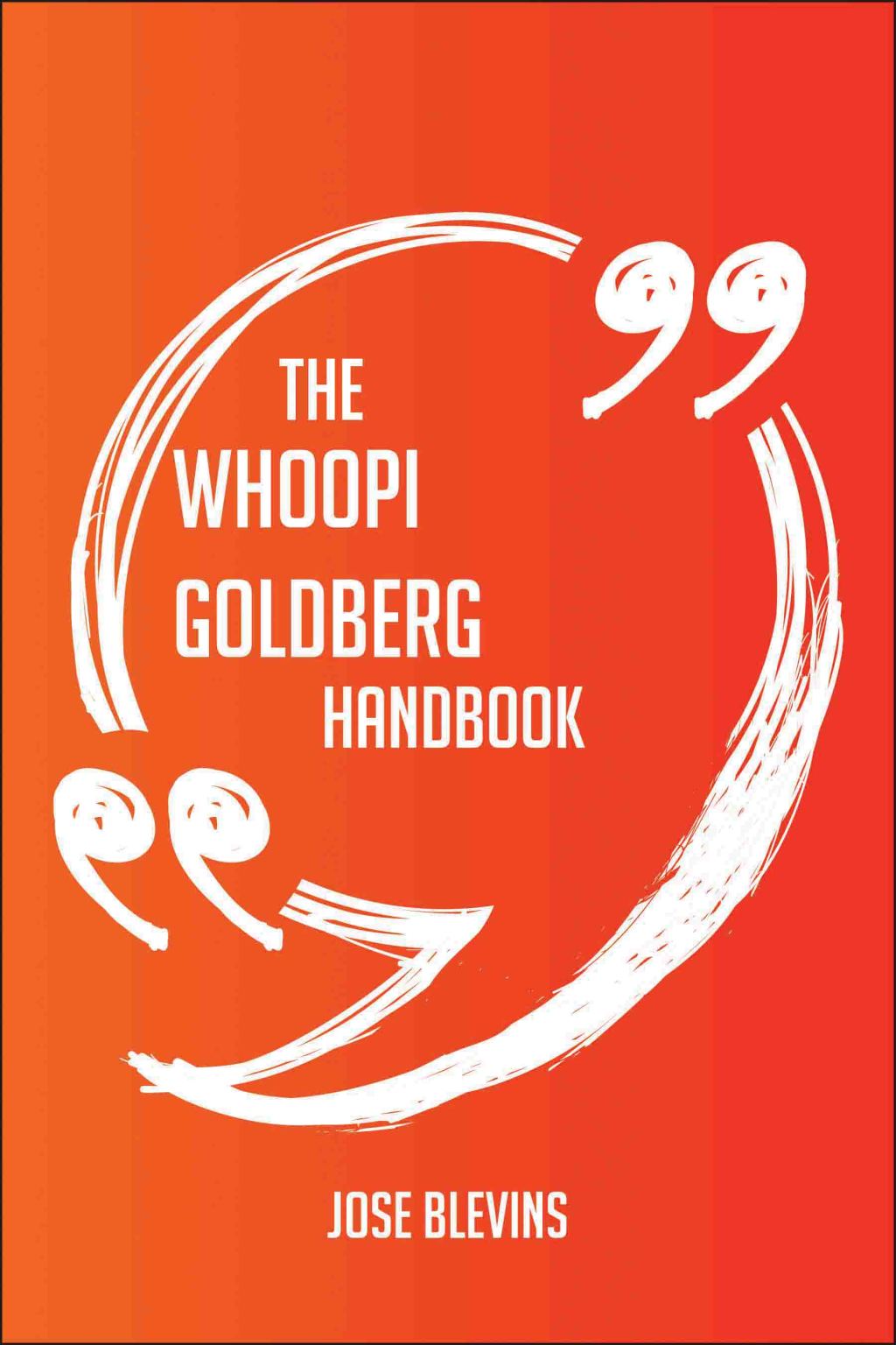 The Whoopi Goldberg Handbook - Everything You Need To Know About Whoopi Goldberg (eBook)