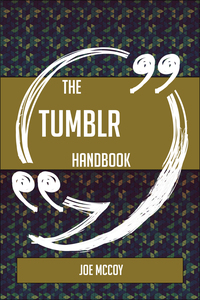 表紙画像: The Tumblr Handbook - Everything You Need To Know About Tumblr 9781489134790