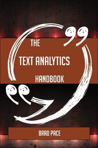 表紙画像: The Text Analytics Handbook - Everything You Need To Know About Text Analytics 9781489134820