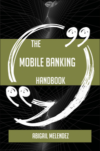 Omslagafbeelding: The Mobile Banking Handbook - Everything You Need To Know About Mobile Banking 9781489134837