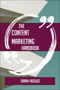 Cover image: The Content Marketing Handbook - Everything You Need To Know About Content Marketing 9781489134844