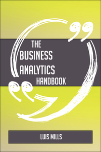 Cover image: The Business Analytics Handbook - Everything You Need To Know About Business Analytics 9781489135056