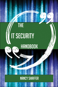 Cover image: The IT Security Handbook - Everything You Need To Know About IT Security 9781489135117