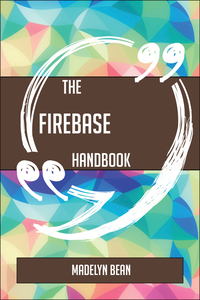 Imagen de portada: The Firebase Handbook - Everything You Need To Know About Firebase 9781489135292
