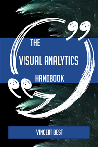 表紙画像: The Visual analytics Handbook - Everything You Need To Know About Visual analytics 9781489135391
