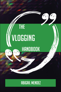 صورة الغلاف: The Vlogging Handbook - Everything You Need To Know About Vlogging 9781489135490