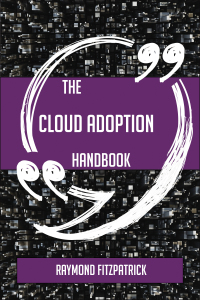 Imagen de portada: The Cloud Adoption Handbook - Everything You Need To Know About Cloud Adoption 9781489135674