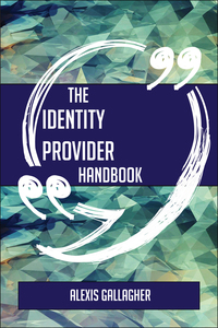 صورة الغلاف: The Identity provider Handbook - Everything You Need To Know About Identity provider 9781489135698