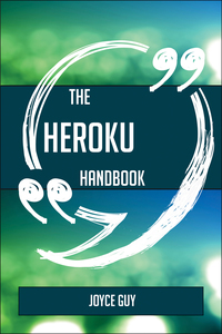 Imagen de portada: The Heroku Handbook - Everything You Need To Know About Heroku 9781489135711