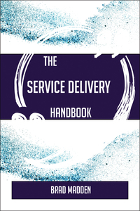 表紙画像: The Service Delivery Handbook - Everything You Need To Know About Service Delivery 9781489135797