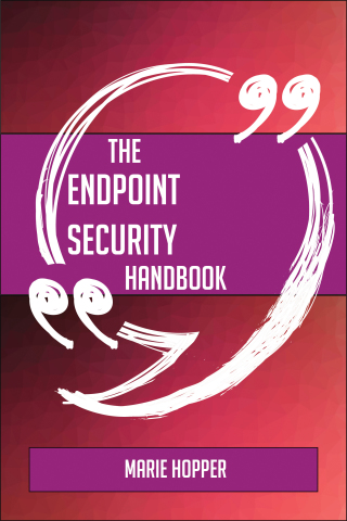 Cover image: The Endpoint security Handbook - Everything You Need To Know About Endpoint security 9781489135810