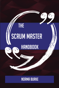 Cover image: The Scrum Master Handbook - Everything You Need To Know About Scrum Master 9781489135889