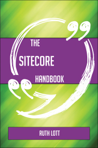 صورة الغلاف: The Sitecore Handbook - Everything You Need To Know About Sitecore 9781489135971