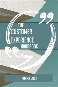 Cover image: The Customer experience Handbook - Everything You Need To Know About Customer experience 9781489136091
