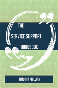 صورة الغلاف: The Service Support Handbook - Everything You Need To Know About Service Support 9781489136169