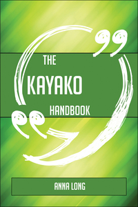 Cover image: The Kayako Handbook - Everything You Need To Know About Kayako 9781489136183
