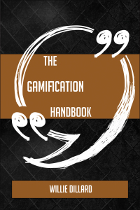Cover image: The Gamification Handbook - Everything You Need To Know About Gamification 9781489136213