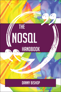 Cover image: The NoSQL Handbook - Everything You Need To Know About NoSQL 9781489136305