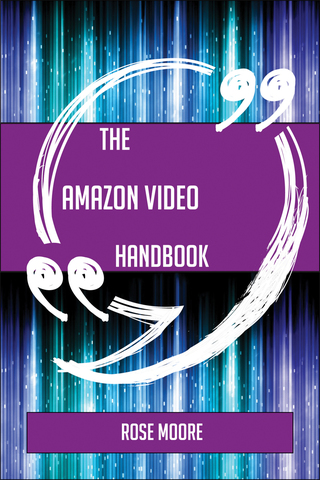 Cover image: The Amazon Video Handbook - Everything You Need To Know About Amazon Video 9781489136480