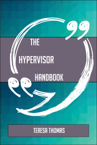 Cover image: The Hypervisor Handbook - Everything You Need To Know About Hypervisor 9781489136497