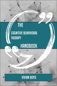 Cover image: The Cognitive behavioral therapy Handbook - Everything You Need To Know About Cognitive behavioral therapy 9781489136565
