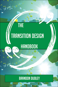 表紙画像: The Transition design Handbook - Everything You Need To Know About Transition design 9781489136572