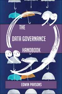 表紙画像: The Data governance Handbook - Everything You Need To Know About Data governance 9781489136596