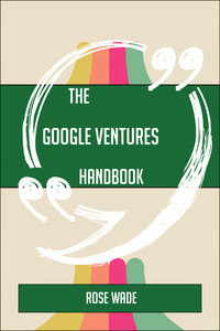 Cover image: The Google Ventures Handbook - Everything You Need To Know About Google Ventures 9781489136763