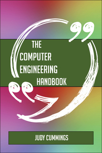 Imagen de portada: The Computer engineering Handbook - Everything You Need To Know About Computer engineering 9781489136817