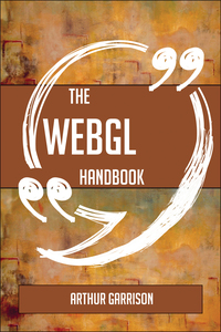 صورة الغلاف: The WebGL Handbook - Everything You Need To Know About WebGL 9781489136886