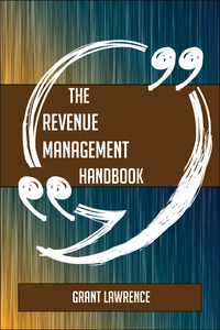 表紙画像: The Revenue Management Handbook - Everything You Need To Know About Revenue Management 9781489136923