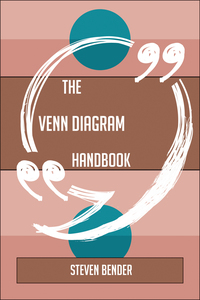 Imagen de portada: The Venn diagram Handbook - Everything You Need To Know About Venn diagram 9781489137159