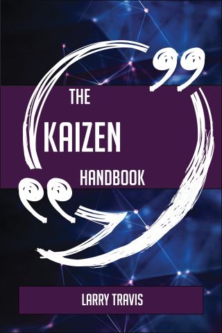 Titelbild: The Kaizen Handbook - Everything You Need To Know About Kaizen 9781489137166