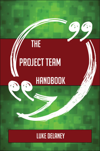 Cover image: The Project team Handbook - Everything You Need To Know About Project team 9781489137173