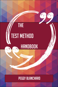 Cover image: The Test method Handbook - Everything You Need To Know About Test method 9781489137463