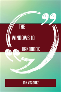 Imagen de portada: The Windows 10 Handbook - Everything You Need To Know About Windows 10 9781489137616