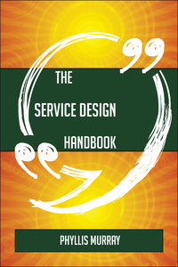 صورة الغلاف: The Service Design Handbook - Everything You Need To Know About Service Design 9781489137814