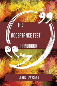 صورة الغلاف: The Acceptance Test Handbook - Everything You Need To Know About Acceptance Test 9781489137821