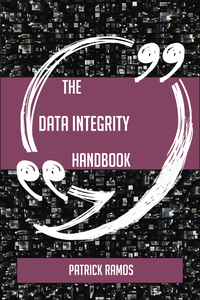 Cover image: The Data integrity Handbook - Everything You Need To Know About Data integrity 9781489137890