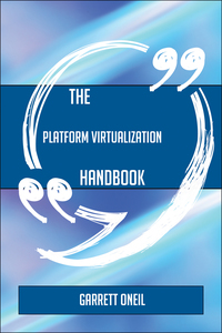 Cover image: The Platform virtualization Handbook - Everything You Need To Know About Platform virtualization 9781489137937