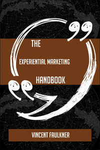 Imagen de portada: The Experiential marketing Handbook - Everything You Need To Know About Experiential marketing 9781489137982
