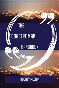 表紙画像: The Concept map Handbook - Everything You Need To Know About Concept map 9781489138071