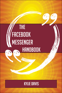 صورة الغلاف: The Facebook Messenger Handbook - Everything You Need To Know About Facebook Messenger 9781489138200